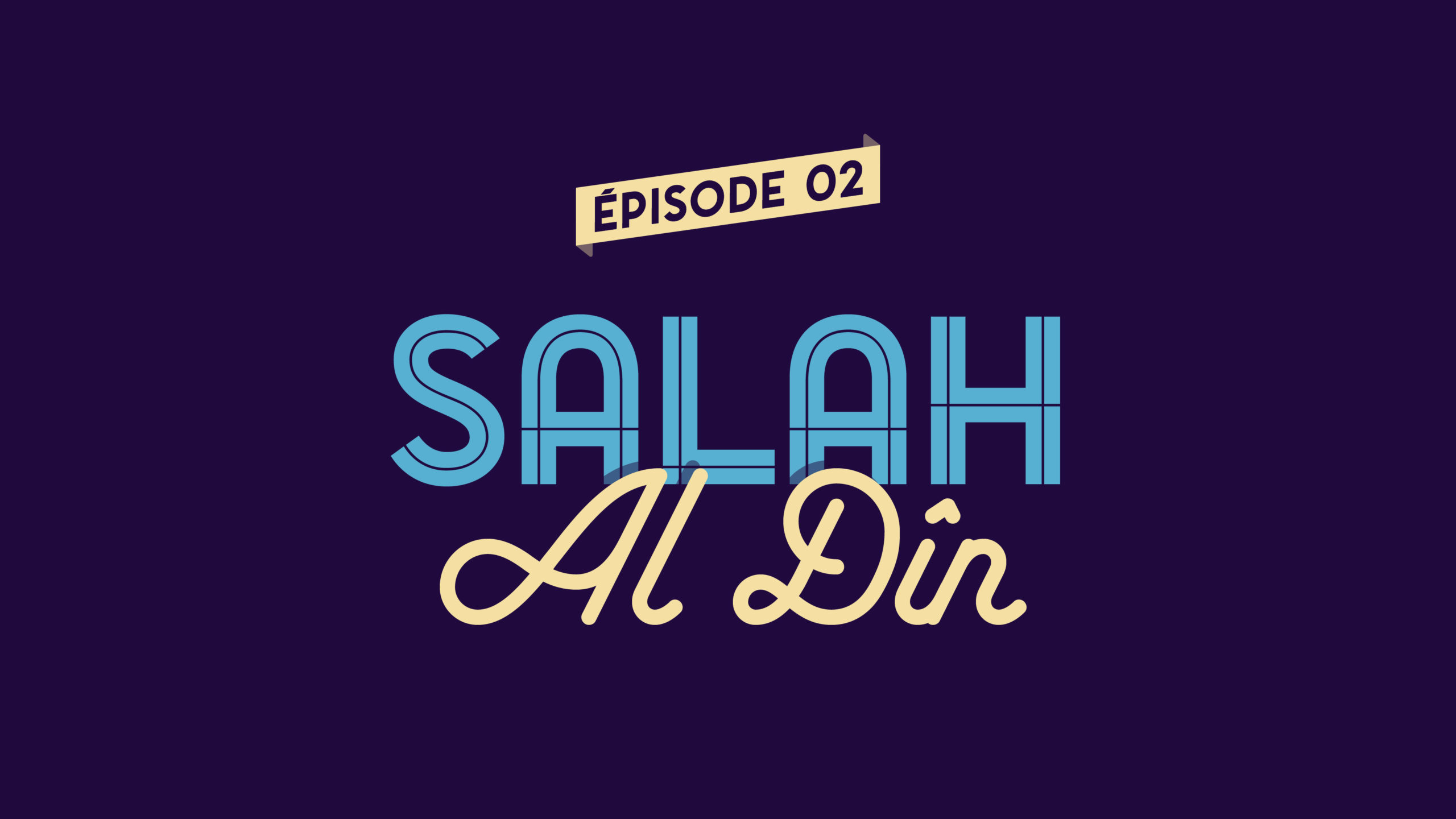 Les histoires lumineuses - Episode 2 - Salah Al Din